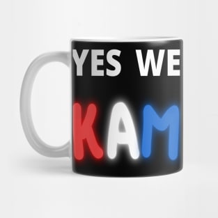 yes we kam kamala harris Mug